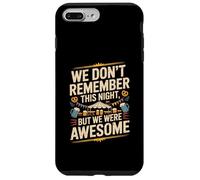 Funny We Don't Remember Night Drink Night Awesome Coque pour iPhone 7 Plus/8 Plus