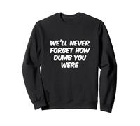 Funny We Will Never Funny Text Messages Funny Humour Citations Sweatshirt