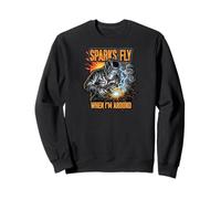 Funny Welder Sparks Fly Fabricator Humor Design Sweatshirt