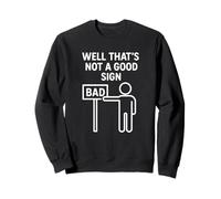 Funny Well Thats Not A Good Sign Stick Figure T-Shirt Humoristique Sweatshirt