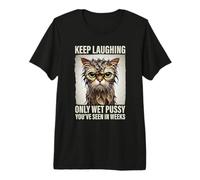 Funny Wet Pussy Meme Pun Keep Laughing Only Wet Pussy T-Shirt Haut de Gamme