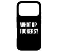 Funny What Up Fuckers Crude Offensive Blague Coque pour iPhone 17 Pro