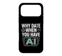 Funny Why Date When You Have AI, Humor Coque pour iPhone 17 Pro Max