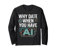 Funny Why Date When You Have AI, Humor Manche Longue