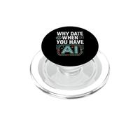 Funny Why Date When You Have AI, Humor PopSockets PopGrip pour MagSafe