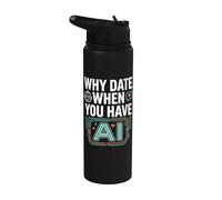 Funny Why Date When You Have AI, Humor Stainless Steel Insulated Water Bottle