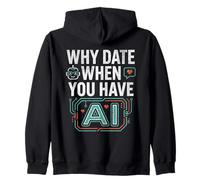 Funny Why Date When You Have AI, Humor Sweat à Capuche
