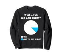 Funny Will I Fix My Car Today? | Amoureux des mécaniciens de voitures Sweatshirt