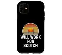 Funny Will Work for Scotch Drinking Drinker Lover Humour Coque pour iPhone 11