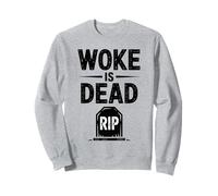 Funny Woke is Dead Sweatshirt