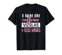 Funny Womens Run on Caffiene Vizslas Cuss Words Vizsla Lover T-Shirt