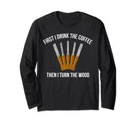 Funny Woodworking First I Drink The Coffee Woodturning Manche Longue