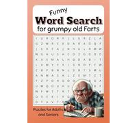 Funny Word Search Puzzle Book for grumpy old Farts: Word Searches with Easy to Read Print about Funny old seniors, swearing old men , funny old men ... … Gift for Vacation, Holidays and Free Times