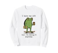 Funny Work Frog Monday's I Hate My Job Doing It Anyway Daily Sweatshirt
