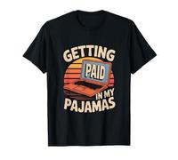 Funny Working from Home Memes Getting Paid in My Pyjamas T-Shirt