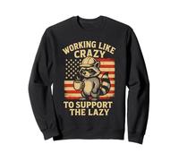 Funny Working Like Crazy to Support The Lazy Raccoon Sweatshirt