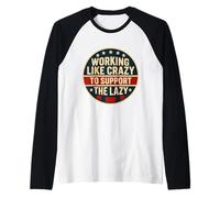 Funny Working Like Crazy to Support The Lazy US Flag Manche Raglan