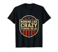 Funny Working Like Crazy to Support The Lazy US Flag T-Shirt