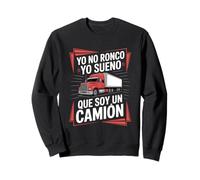 Funny Yo No Ronco Yo Sueno Que Soy Un Camion Dire Sweatshirt
