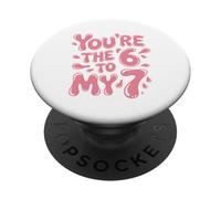 Funny You are The 6 to My 7 Valentines Couple Match Romance PopSockets PopGrip Adhésif