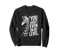 Funny You aren't Even on My Level Saying Girafe Femmes Hommes Sweatshirt