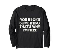 Funny You Broke Something That's Why I'm Here Mechanic Manche Longue