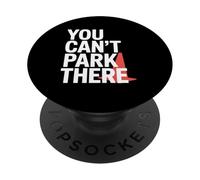 Funny You Cant Park There Remorque Camion Voiture Humour Dire PopSockets PopGrip Adhésif