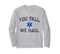 Funny You Fall We HAUL Ski Patrol EMT EMS Personnel médical Manche Longue