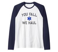 Funny You Fall We HAUL Ski Patrol EMT EMS Personnel médical Manche Raglan