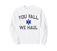 Funny You Fall We HAUL Ski Patrol EMT EMS Personnel médical Sweatshirt