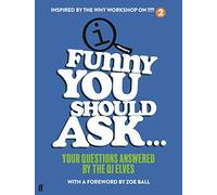 Funny You Should Ask...: Your Questions Answered by the QI Elves
