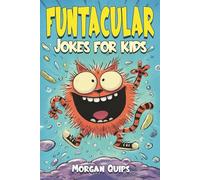 Funtacular Jokes for Kids: Over 300 Laugh-Out-Loud Jokes, Riddles, Knock-Knocks & Would You Rather for Ages 6-9