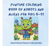 Funtime Robots and Aliens Coloring Book For Kids 6-11