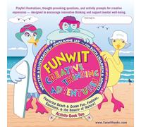 FUNWIT Creative Thinking Adventures - Activity Book Two: Featuring Beach & Ocean Fun, Feelings, Emotions, & the Beauty of Nature!