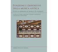 Funzioni e dispositivi della musica antica. Studi in memoria di Marco Di Pasquale
