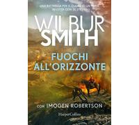 Fuochi all'orizzonte - Wilbur Smith - HarperCollins Italia - ebook (ePub) - Livre
