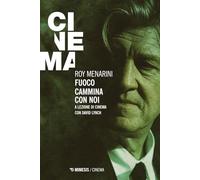 Fuoco cammina con noi. A lezione di cinema con David Lynch