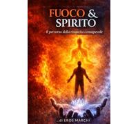 FUOCO & SPIRITO: il percorso della rinascita consapevole