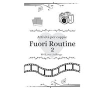 Fuori Routine 2 Libro e Diario di coppie con tante Challenge, Attività, Sfide e Giochi per Creare Momenti unici in coppia e indimenticabili, personalizzandolo con le vostre Foto in diversi formati