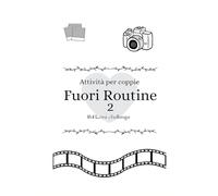 Fuori Routine 2 Libro e Diario di coppie con tante Challenge, Attività, Sfide e Giochi per Creare Momenti unici in coppia e indimenticabili, personalizzandolo con le vostre Foto in diversi formati