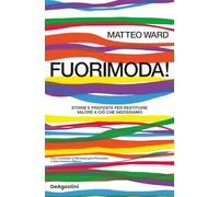 Fuorimoda! Storie e proposte per restituire valore a ciò che indossiamo