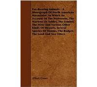 Fur-Bearing Animals - A Monograph of North American Mustelidae, in Which an Account of the Wolverene, the Martens or Sables, the Ermine, the Minx and Coues, Elliott (Auteur)