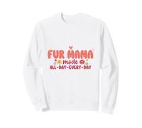 Fur Mama Mode All Day Every Day Pet Parent Sweatshirt