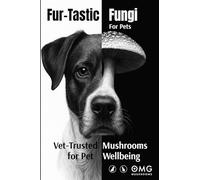 Fur-tastic Fungi: Vet-Trusted Mushrooms for Everyday Wellbeing
