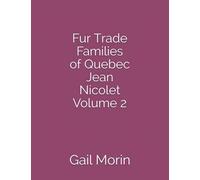 Fur Trade Families Of Quebec Jean Nicolet Volume 2