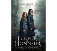 Fureur et Honneur dans les Highlands: Un amour impossible sur des terres de sang et de feu