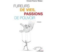 Fureurs de vies, passion de pouvoir Roman - Cissé Kane Ndao - L'harmattan - broché - Roman
