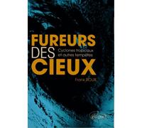 Fureurs Des Cieux - Cyclones Tropicaux Et Autres Tempêtes