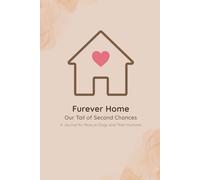 Furever Home: Our Tail of Second Chances: A Year of Growth, Love & New Beginnings