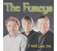 Fureys, the - I Will Love You